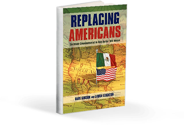 Co-Authored: “Replacing Americans: The Deadly Consequences of an Open Border with Mexico”